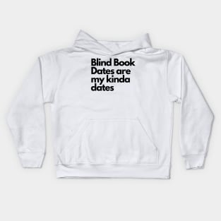 Blind book dates- funny fangirl quote Kids Hoodie